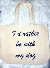 Load image into Gallery viewer, I'd Rather Be With My Dog Organic Cotton Shopper Bag